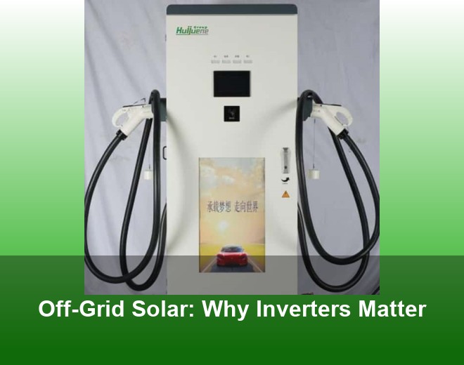 Off-Grid Solar: Why Inverters Matter